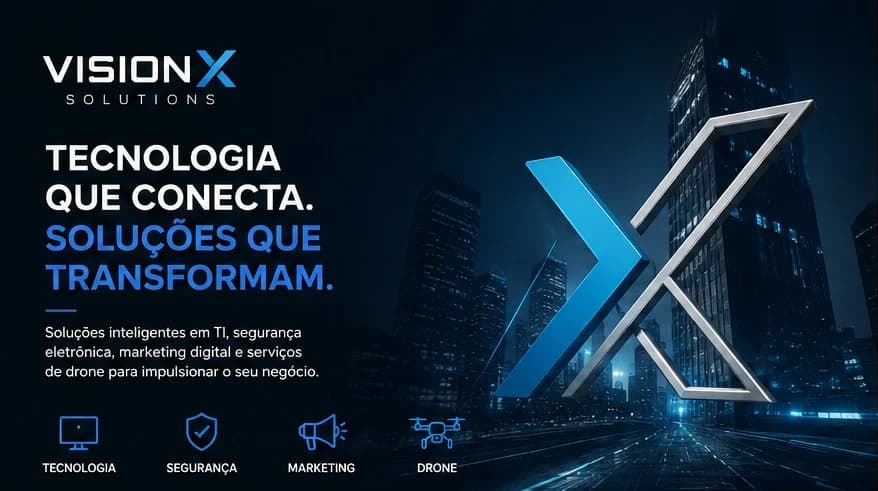 Banner da VisionX Solutions: tecnologia que conecta, soluções que transformam — TI, segurança, marketing e drone